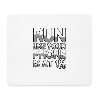 RUN LIKE YOUR PHONE IS AT 1% - Sports - Mouse Pad (horizontal) - white - Front