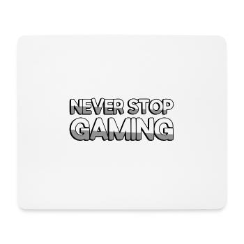 NEVER STOP GAMING - Gaming - Mousepad (Querformat) - Weiß - Vorne