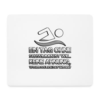 EIN TAG OHNE SCHWIMMEN IST WIE... KEINE AHNUNG - Mousepad (Querformat) - Weiß - Vorne