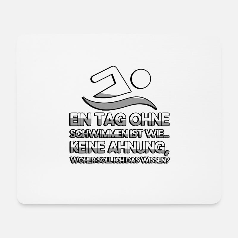 EIN TAG OHNE SCHWIMMEN IST WIE... KEINE AHNUNG - Mousepad (Querformat) - Weiß