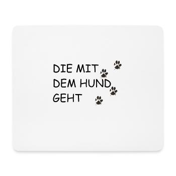 Hunde Spruch | DIE MIT DEM HUND GEHT - Mousepad (Querformat) - Weiß - Vorne