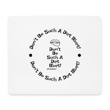 Sei nicht so ein Drecks-Bluster!! - Mousepad (Querformat) - Weiß - Vorne