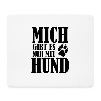 Mich gibt es nur mit Hund Lustig Geschenk Spruch - Mousepad (Querformat) - Weiß - Vorne