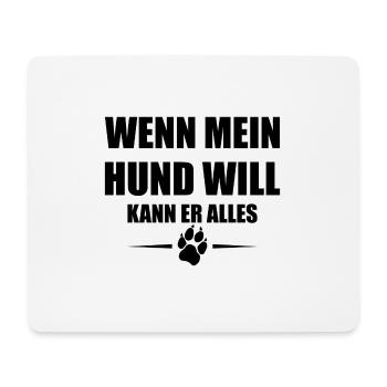 Wenn mein Hund will Spruch Lustig Geschenk - Mousepad (Querformat) - Weiß - Vorne