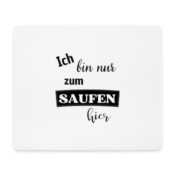 Ich bin nur zum saufen hier - Mousepad (Querformat) - Weiß - Vorne
