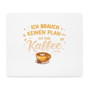 Ich brauch kein plan ich brauch Kaffee - Mousepad (Querformat) - Weiß - Vorne