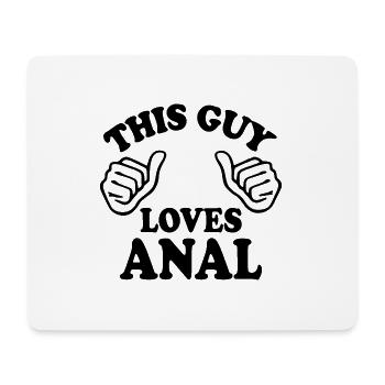 This guy loves anal - Mouse Pad (horizontal) - white - Front
