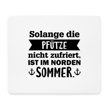 Solange die Pfütze nicht zufriert, Norden Sommer - Mousepad (Querformat) - Weiß - Vorne