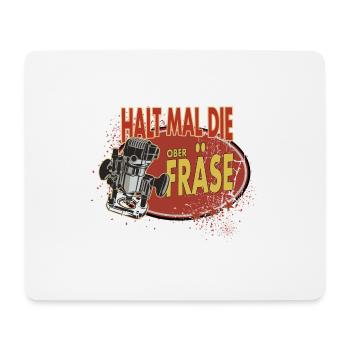 Halt mal die Oberfraese Fräsen Tischler Handwerker - Mousepad (Querformat) - Weiß - Vorne