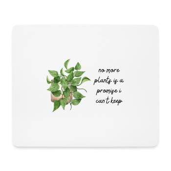 no more plants is a promise i can't keep - Mousepad (Querformat) - Weiß - Vorne