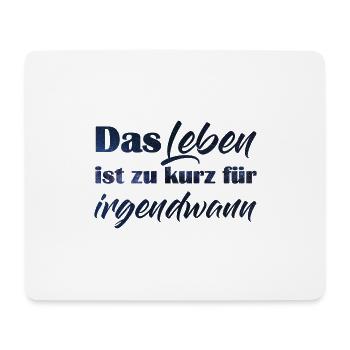 Kurze Lebensweisheit in handschriftlichem Design - Mousepad (Querformat) - Weiß - Vorne