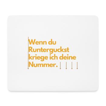 Wenn du runterguckst, kriege ich deine Nummer - Mousepad (Querformat) - Weiß - Vorne