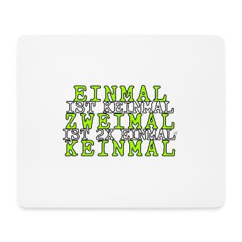 einmal ist keinmal zweimal ist 2x einmal = keinmal - Mousepad (Querformat) - Weiß - Vorne