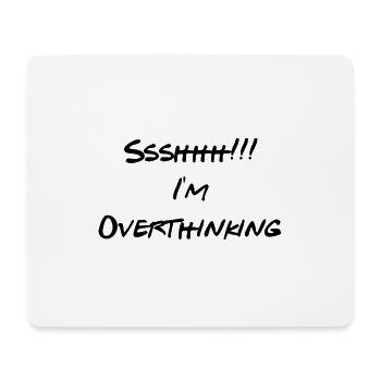 Ssshhh I m Overthinking - Mouse Pad (horizontal) - white - Front