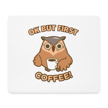 OK BUT FIRST COFFEE - Funny Coffee Quotes - Mouse Pad (horizontal) - white - Front