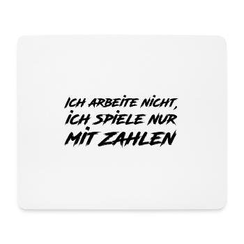Ich arbeite nicht ich spiele mit Zahlen Lustig - Mousepad (Querformat) - Weiß - Vorne