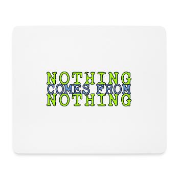 von Nichs kommt Nichts Sprichwort - für alle, die - Mousepad (Querformat) - Weiß - Vorne