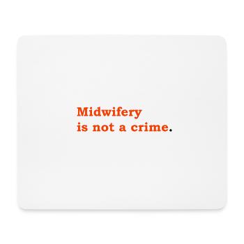 Midwifery is not a crime Hebamme - Mousepad (Querformat) - Weiß - Vorne