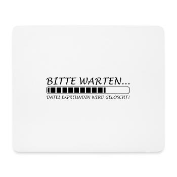 Bitte warten Datei Exfreundin wird gelöscht - Mousepad (Querformat) - Weiß - Vorne
