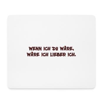 Wenn ich Du wäre … - Mousepad (Querformat) - Weiß - Vorne