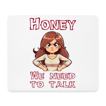 Honey we need to talk - Mouse Pad (horizontal) - white - Front
