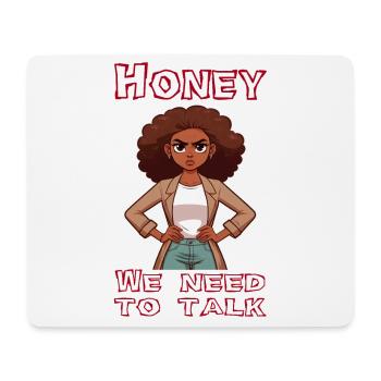Honey we need to talk - Mouse Pad (horizontal) - white - Front