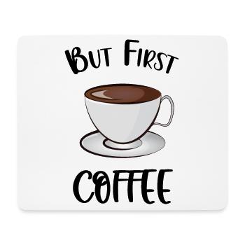 Aber der erste Kaffee - Mousepad (Querformat) - Weiß - Vorne