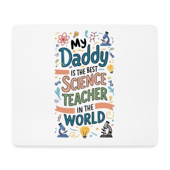 My Daddy is the Best Science Teacher in the World - Mouse Pad (horizontal) - white - Front