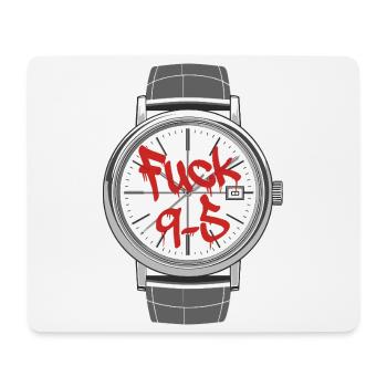 Fuck 9 to 5 o'clock statement work is annoying - Mouse Pad (horizontal) - white - Front