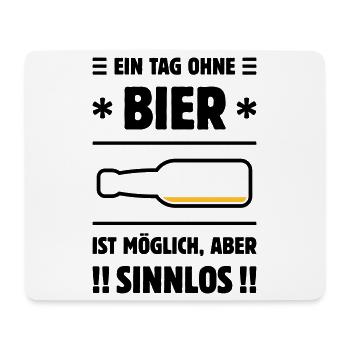 Ein Tag Ohne Bier Ist Möglich, Aber Sinnlos! POS2C - Mousepad (Querformat) - Weiß - Vorne