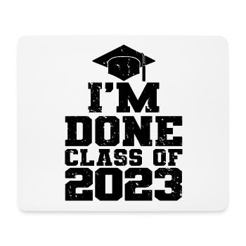 Ich bin fertig Klasse von 2023 Abschlussfeier Geschenk - Mousepad (Querformat) - Weiß - Vorne