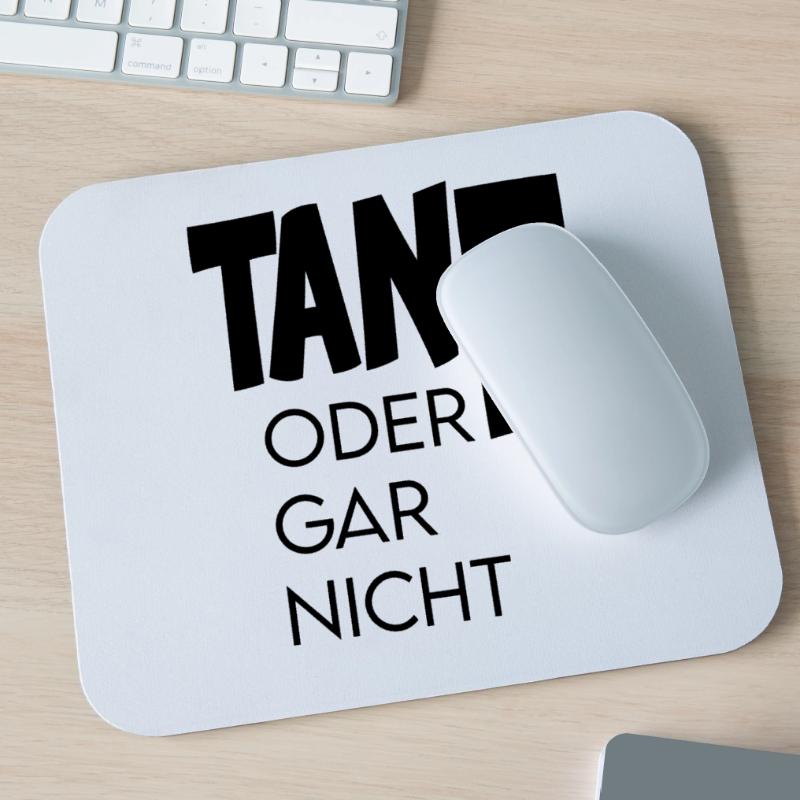 Tanz oder gar nicht Ganz oder garnicht Mousepad (Querformat)