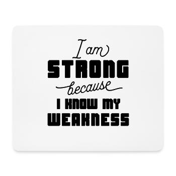 I am strong because i know my weakness - Mousepad (Querformat) - Weiß - Vorne