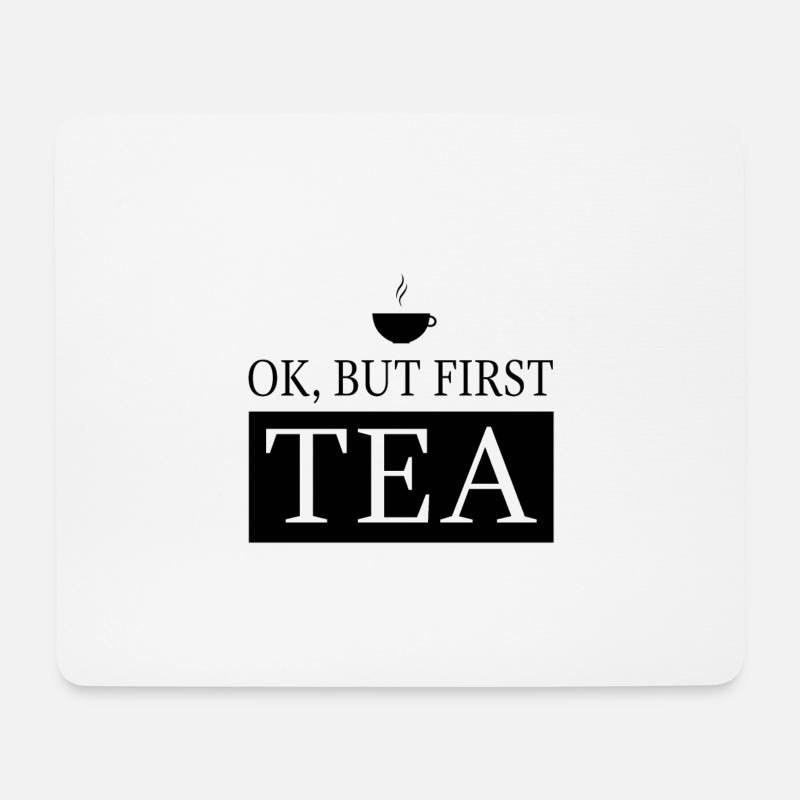 OK, but first TEA - Mousepad (Querformat) - Weiß