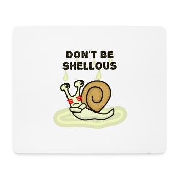 Don't be shellous, Funny Snail Pun - Mouse Pad (horizontal) - white - Front