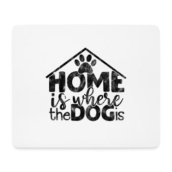 home is where the dog is - Dog dog saying - Mouse Pad (horizontal) - white - Front