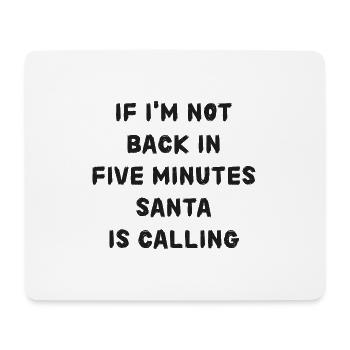 If i'm not back in five minutes just wait longer! - Mousepad (Querformat) - Weiß - Vorne
