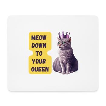 Meow Down To Your Queen Art Print - Mousepad (Querformat) - Weiß - Vorne