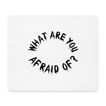 What are you afraid of - Mouse Pad (horizontal) - white - Front
