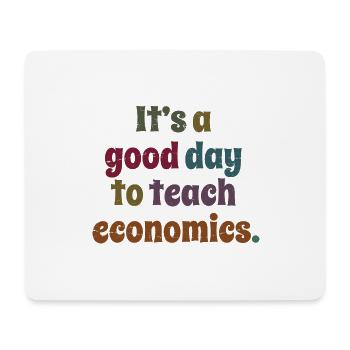 It's A Good Day To Teach Economics Funny Economist - Mouse Pad (horizontal) - white - Front
