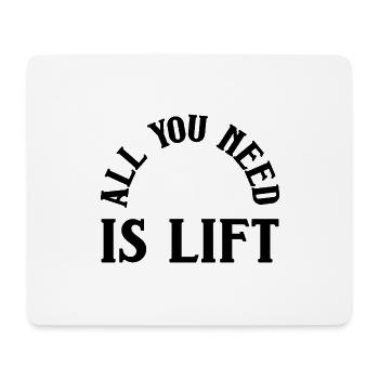 All you need is lift - Mouse Pad (horizontal) - white - Front
