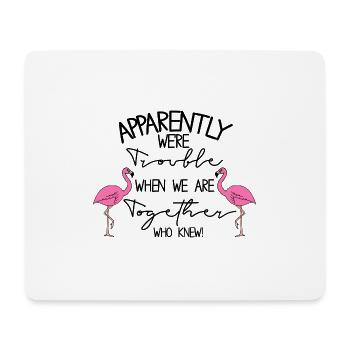 apparently we're trouble when we are together  - Mouse Pad (horizontal) - white - Front