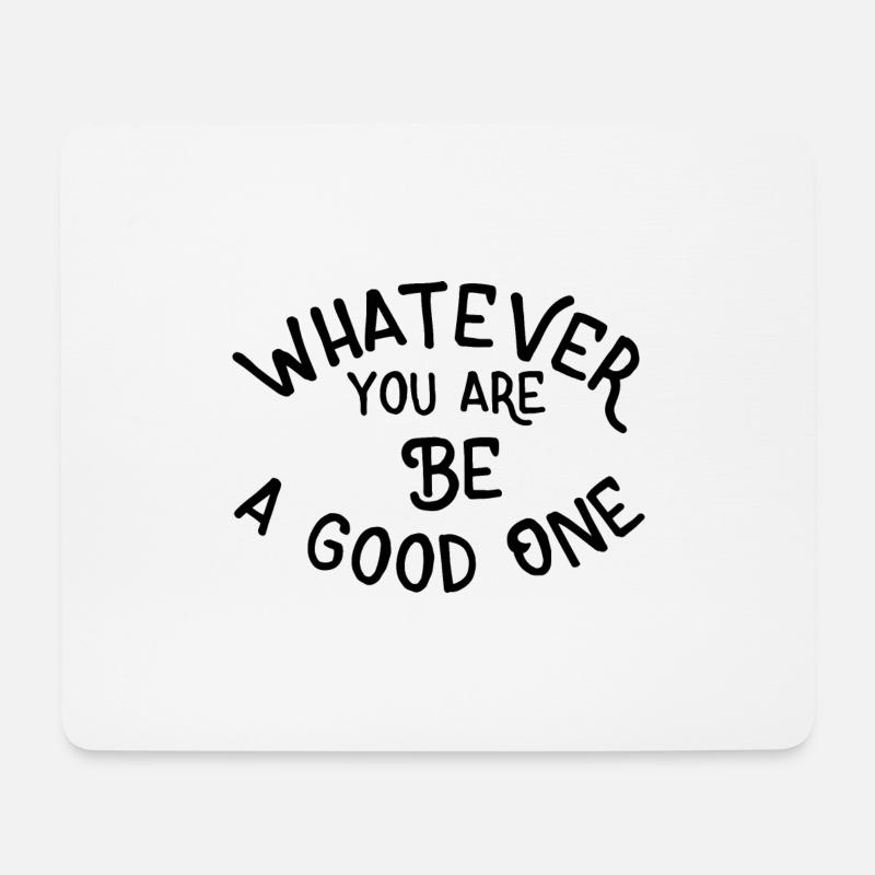 Whatever you are be a good one - Mousepad (Querformat) - Weiß