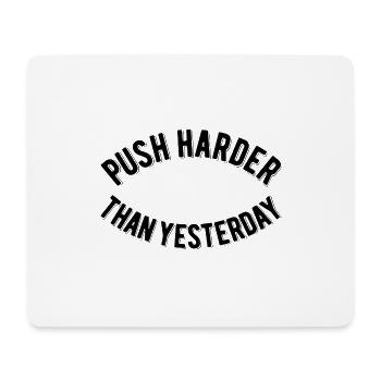 Push Harder Than Yesterday - Mouse Pad (horizontal) - white - Front