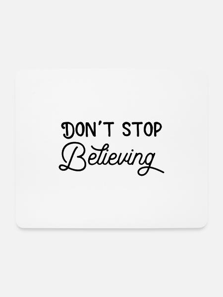 Dont stop believing - Mousepad (Querformat) - Weiß