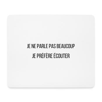 je ne parle pas beaucoup je préfère écouter - Tapis de souris (format paysage) - blanc - Devant