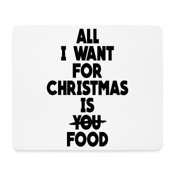 All I want for Christmas is food - Mouse Pad (horizontal) - white - Front