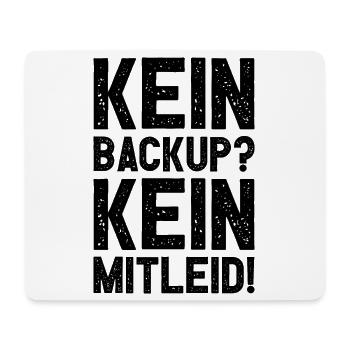 Kein Backup Kein Mitleid Witziges IT Informatiker - Mousepad (Querformat) - Weiß - Vorne