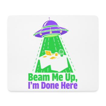 Beam Me Up I’m Done Here - Mousepad (Querformat) - Weiß - Vorne