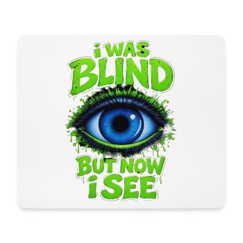 Ich war blind, aber jetzt sehe ich ein Auge - Mousepad (Querformat) - Weiß - Vorne